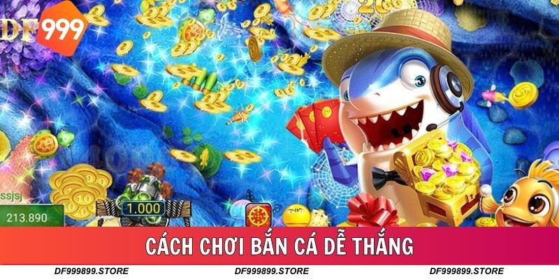 Cách Chơi Bắn Cá Dễ Thắng - Bí Quyết Hạ Gục Mọi Mục Tiêu