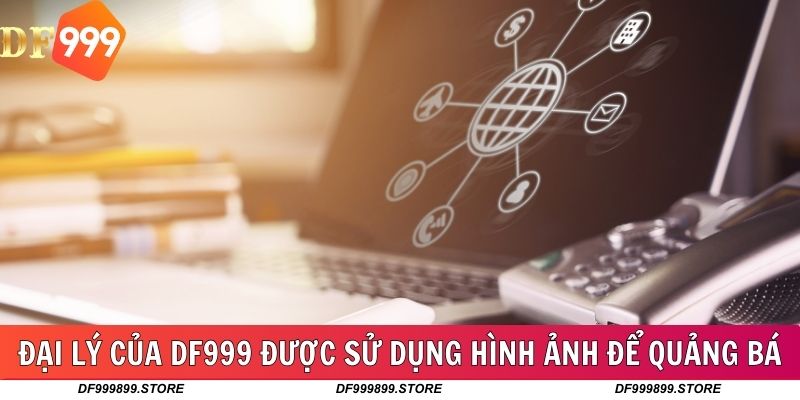 Đại lý của DF999 được sử dụng hình ảnh để quảng bá