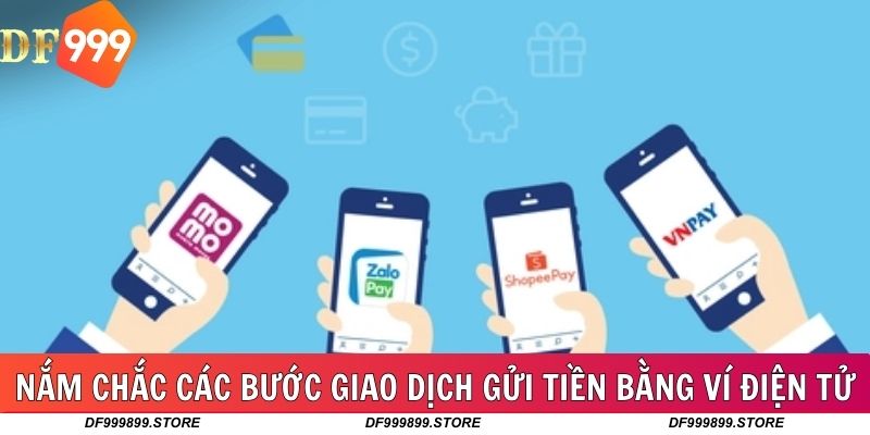 Nắm chắc các bước giao dịch gửi tiền bằng ví điện tử