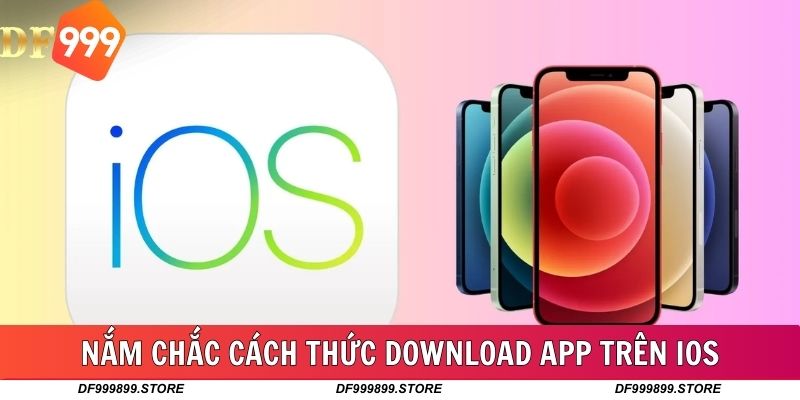 Nắm chắc cách thức download app trên iOS